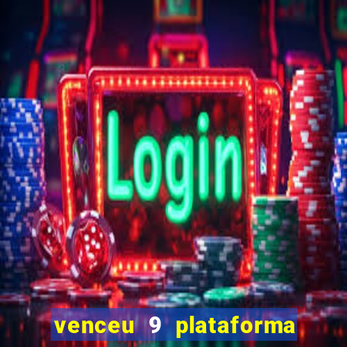 venceu 9 plataforma de jogos